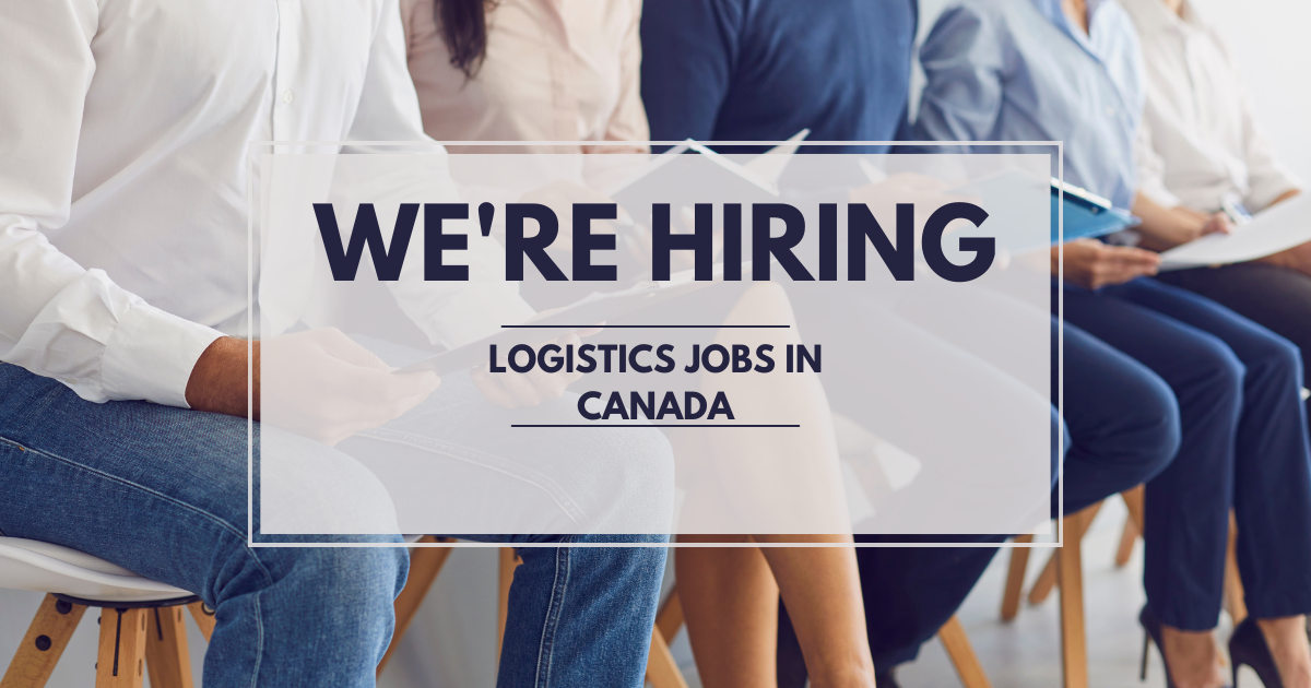 Logistics Jobs in Canada – Career Guide | Salaries | Vacancies | Immigration Pathways
